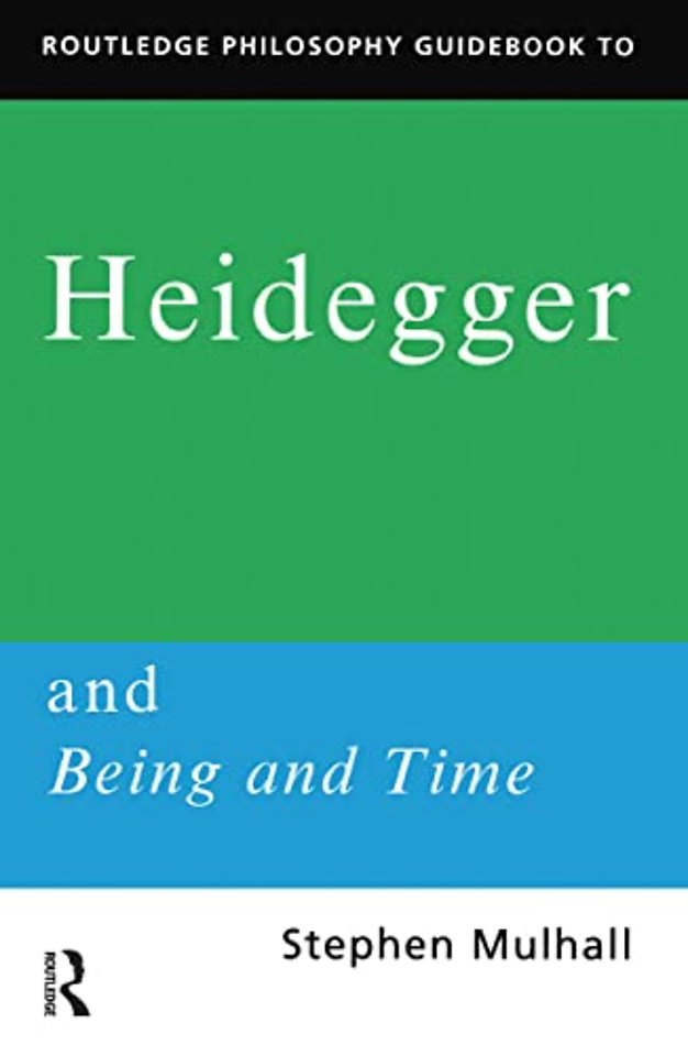 Routledge Philosophy GuideBook to Heidegger and Being and Time