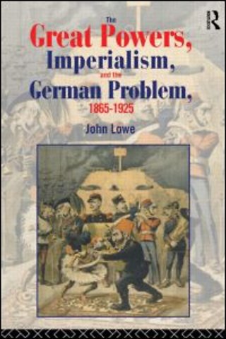 Great Powers, Imperialism and the German Problem 1865-1925