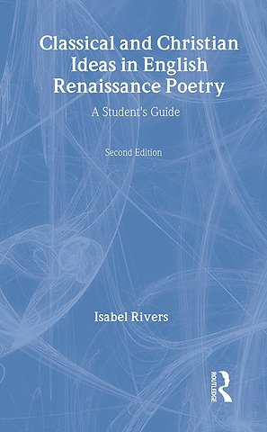 Classical and Christian Ideas in English Renaissance Poetry