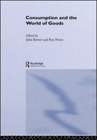 Consumption and the World of Goods