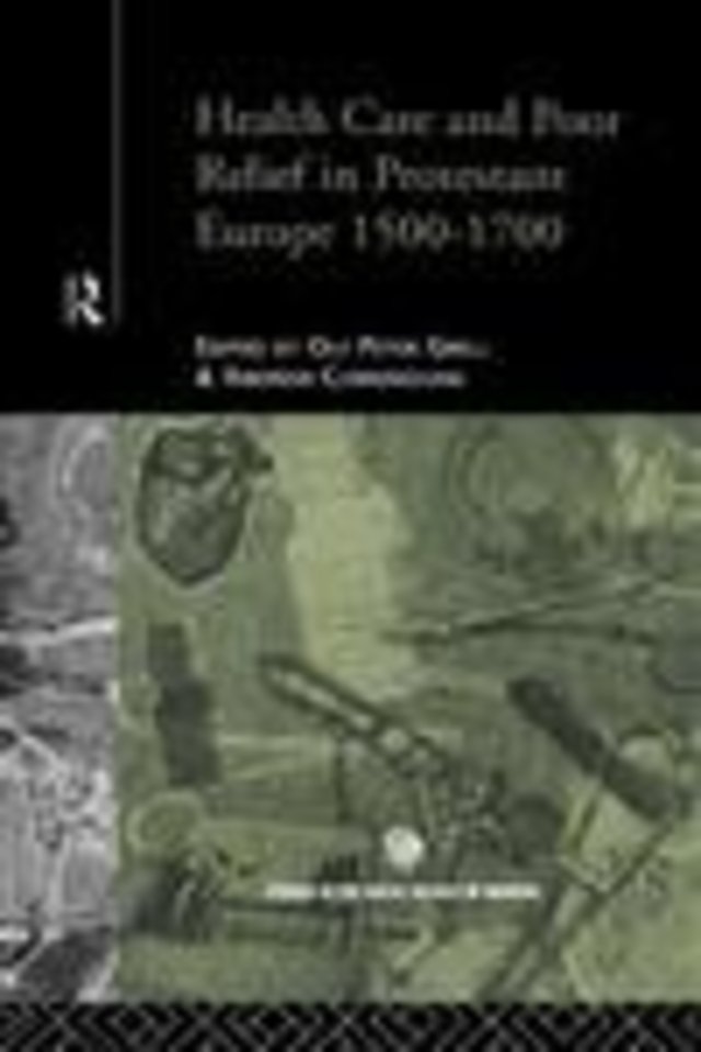 Health Care and Poor Relief in Protestant Europe 1500-1700