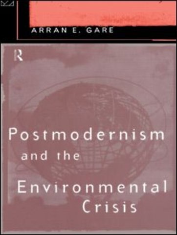 Postmodernism and the Environmental Crisis
