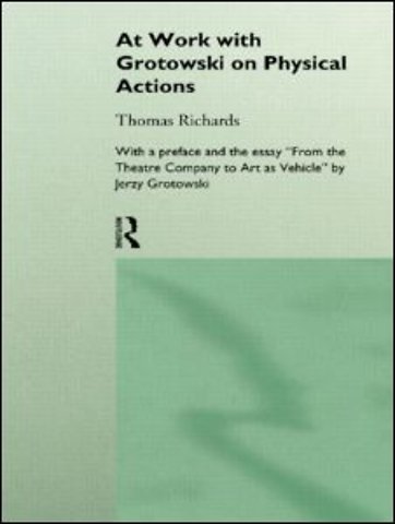At Work with Grotowski on Physical Actions