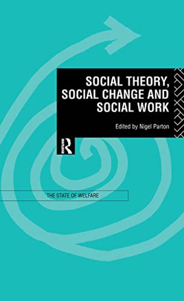 Social Theory, Social Change and Social Work