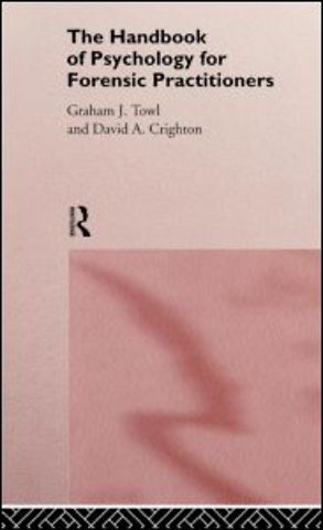 Handbook of Psychology for Forensic Practioners