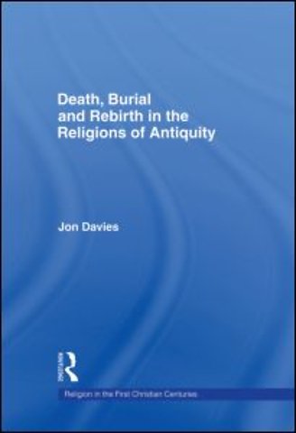 Death, Burial and Rebirth in the Religions of Antiquity