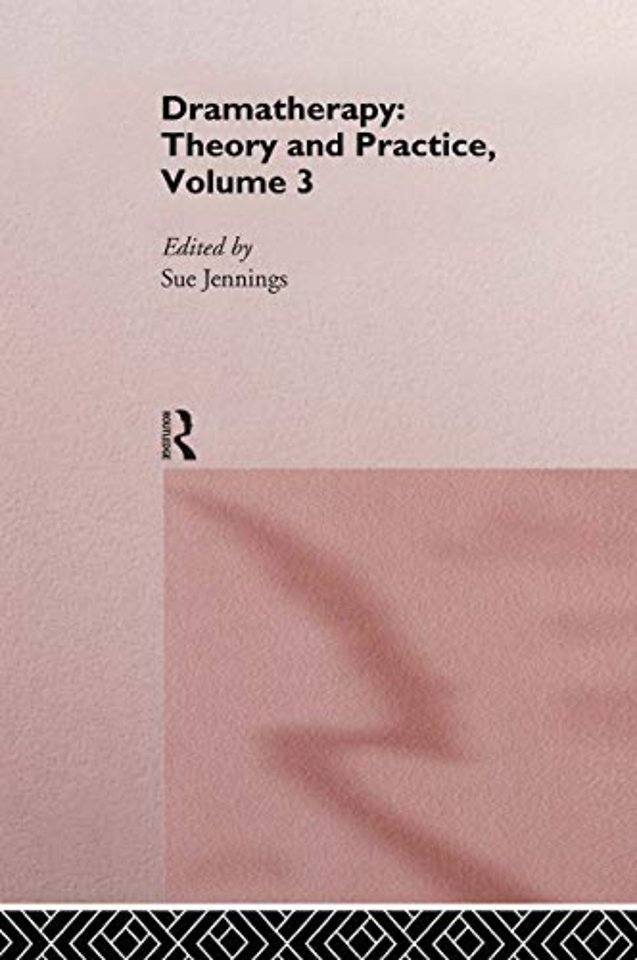 Dramatherapy: Theory and Practice, Volume 3