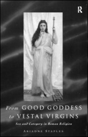 From Good Goddess to Vestal Virgins