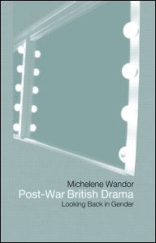 Post-war British Drama: Looking Back in Gender