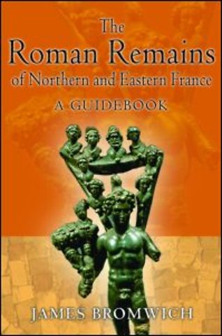 Roman Remains of Northern and Eastern France