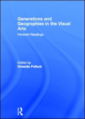 Generations and Geographies in the Visual Arts: Feminist Readings