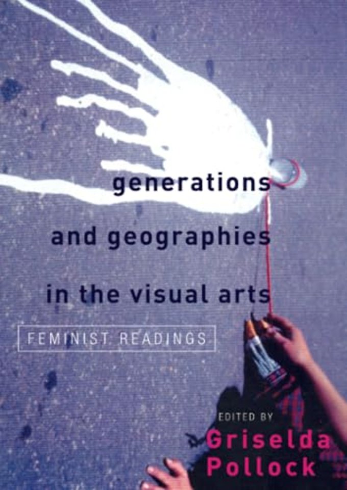 Generations and Geographies in the Visual Arts: Feminist Readings
