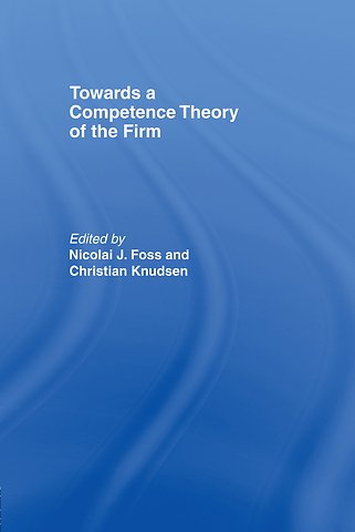 Towards a Competence Theory of the Firm