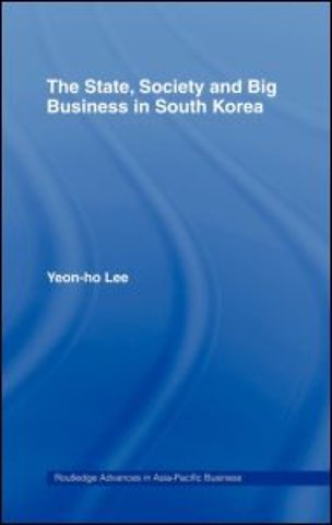 State, Society and Big Business in South Korea