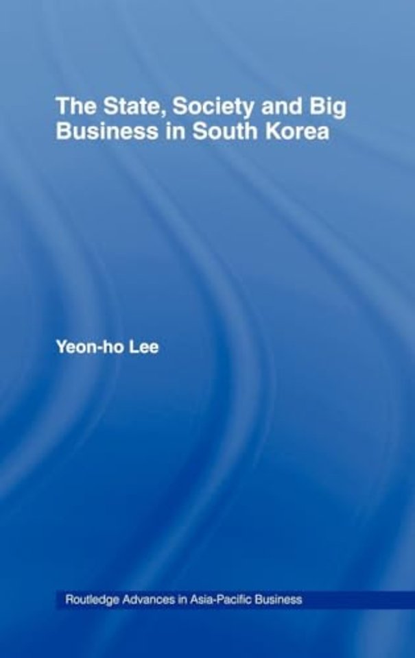 State, Society and Big Business in South Korea