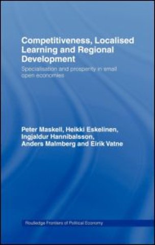 Competitiveness, Localised Learning and Regional Development