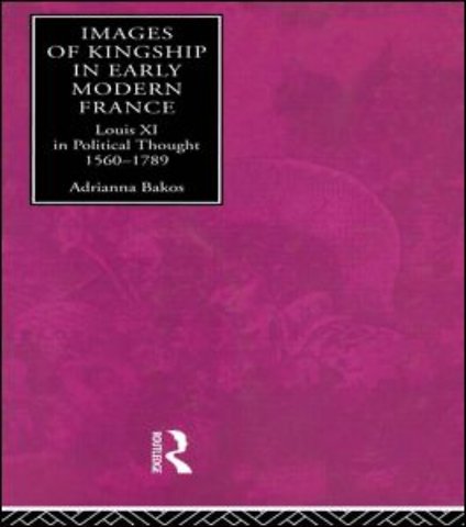 Images of Kingship in Early Modern France