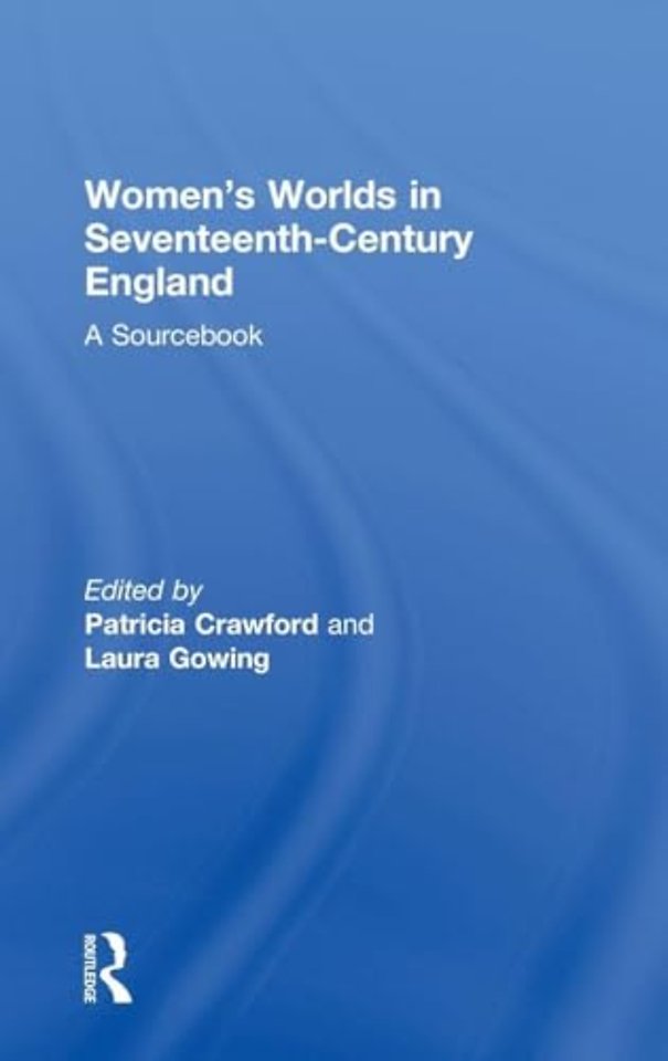Women's Worlds in Seventeenth-Century England