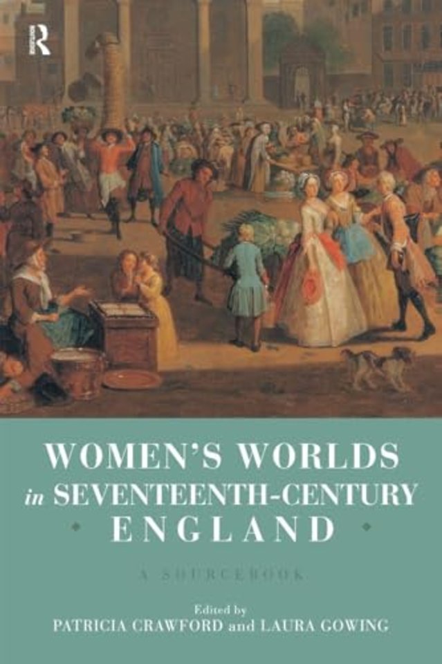 Women's Worlds in Seventeenth Century England