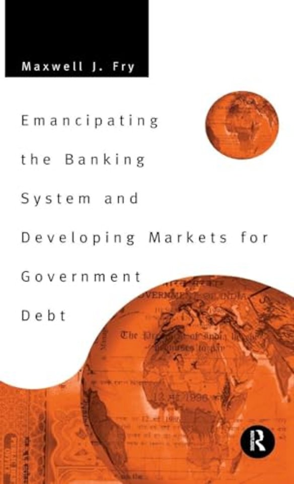 Emancipating the Banking System and Developing Markets for Government Debt