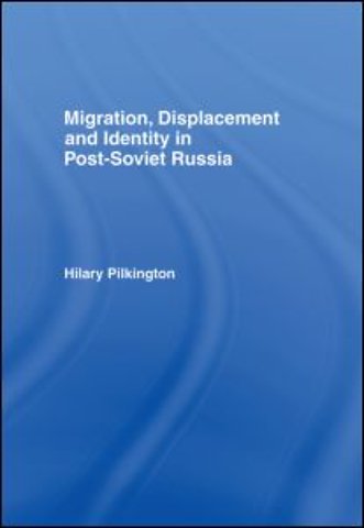 Migration, Displacement and Identity in Post-Soviet Russia