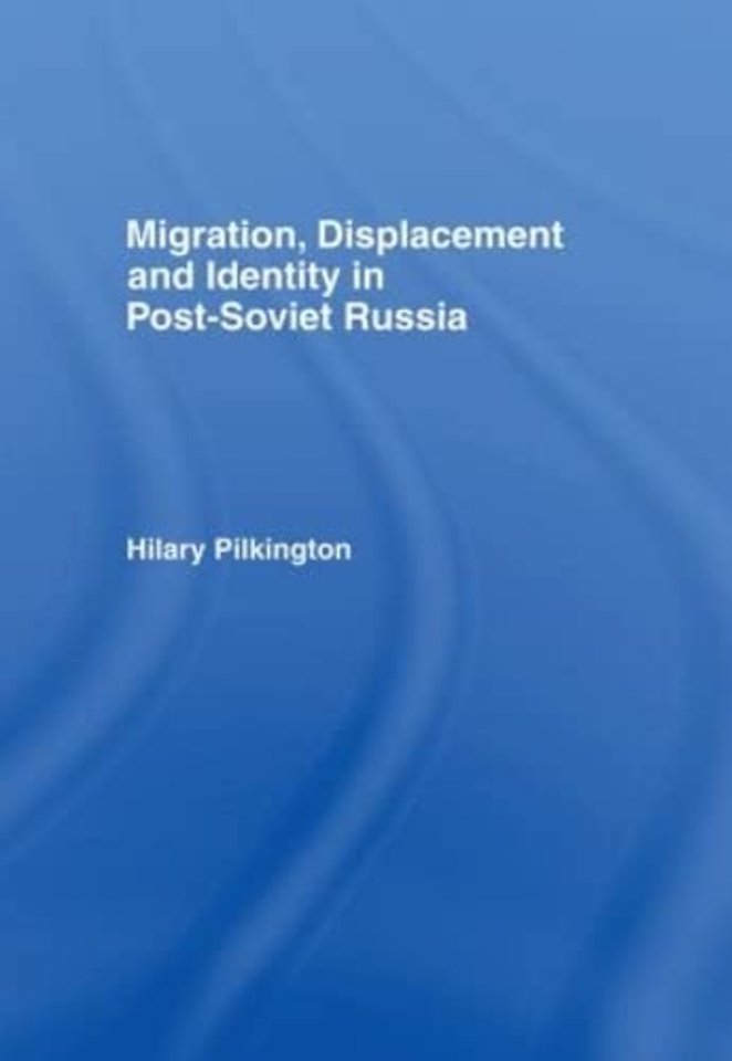 Migration, Displacement and Identity in Post-Soviet Russia