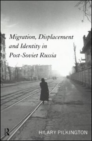 Migration, Displacement and Identity in Post-Soviet Russia
