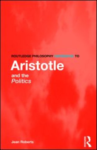 Routledge Philosophy Guidebook to Aristotle and the Politics