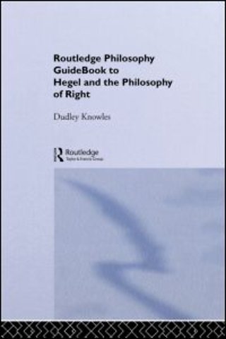 Routledge Philosophy GuideBook to Hegel and the Philosophy of Right