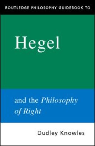 Routledge Philosophy GuideBook to Hegel and the Philosophy of Right