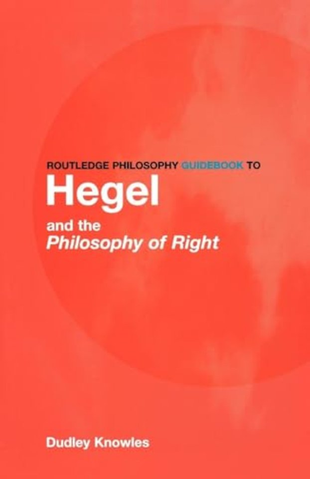 Routledge Philosophy GuideBook to Hegel and the Philosophy of Right