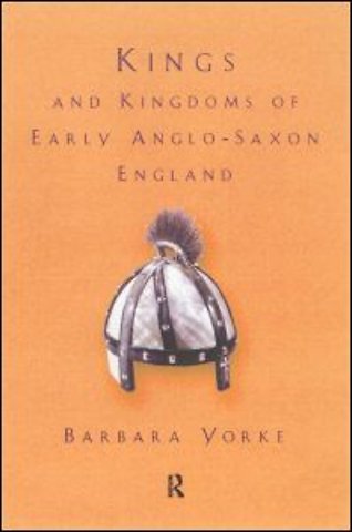Kings and Kingdoms of Early Anglo-Saxon England
