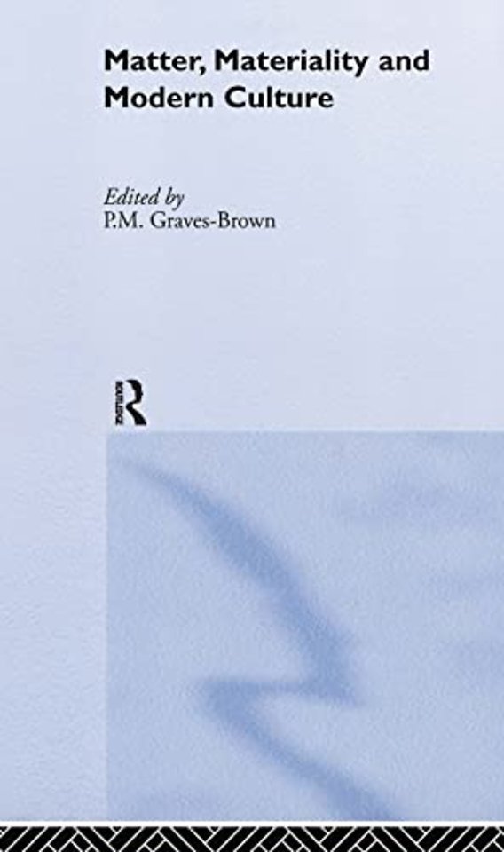 Matter, Materiality and Modern Culture