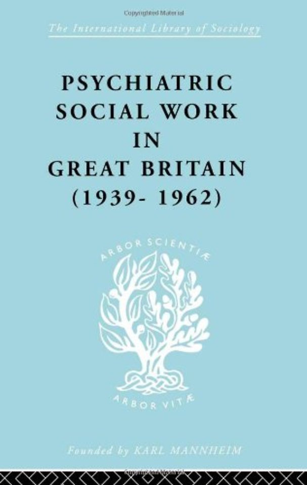 Psychiatric Social Work in Great Britain (1939-1962)
