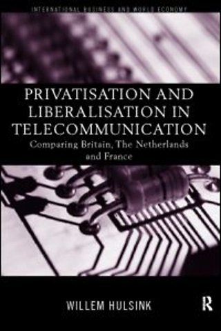 Privatisation and Liberalisation in European Telecommunications