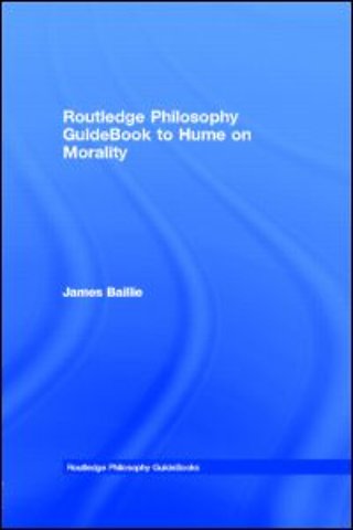 Routledge Philosophy GuideBook to Hume on Morality
