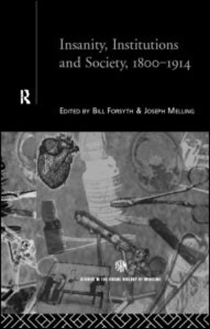 Insanity, Institutions and Society, 1800-1914