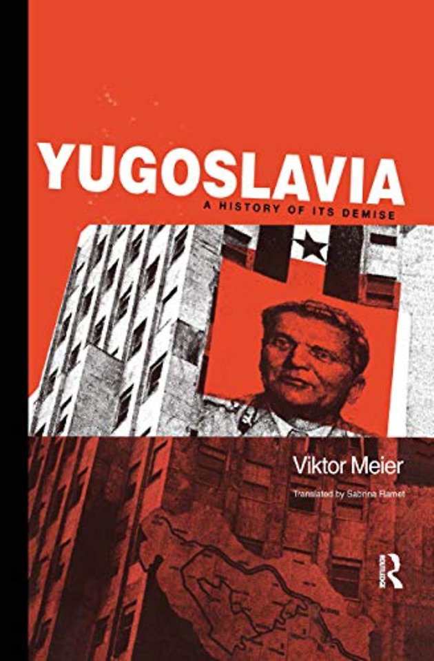 Yugoslavia: A History of its Demise