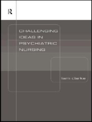 Challenging Ideas in Psychiatric Nursing