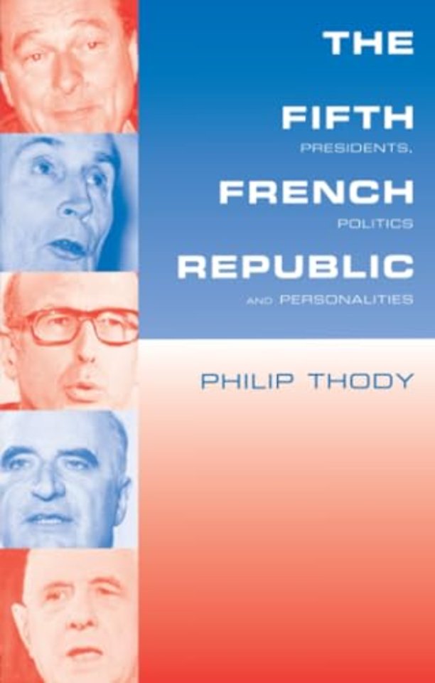 Fifth French Republic: Presidents, Politics and Personalities