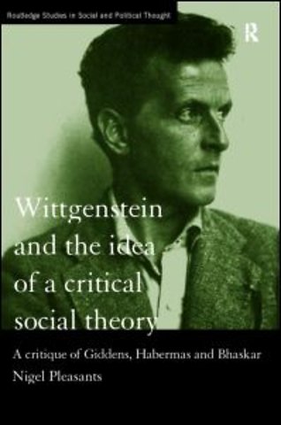 Wittgenstein and the Idea of a Critical Social Theory