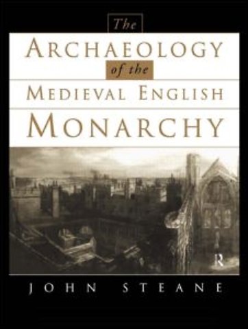 Archaeology of the Medieval English Monarchy