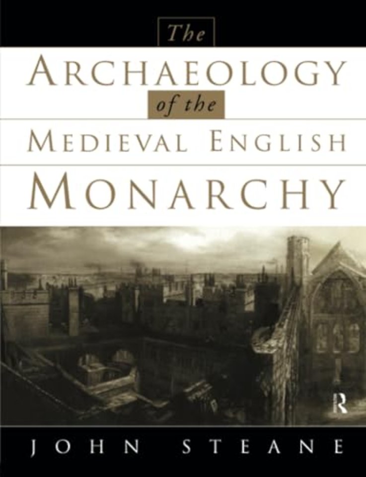 Archaeology of the Medieval English Monarchy