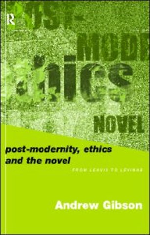 Postmodernity, Ethics and the Novel