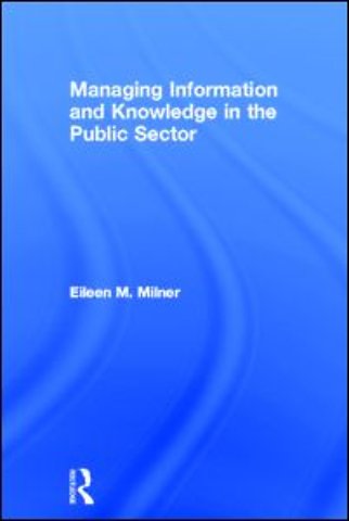 Managing Information and Knowledge in the Public Sector