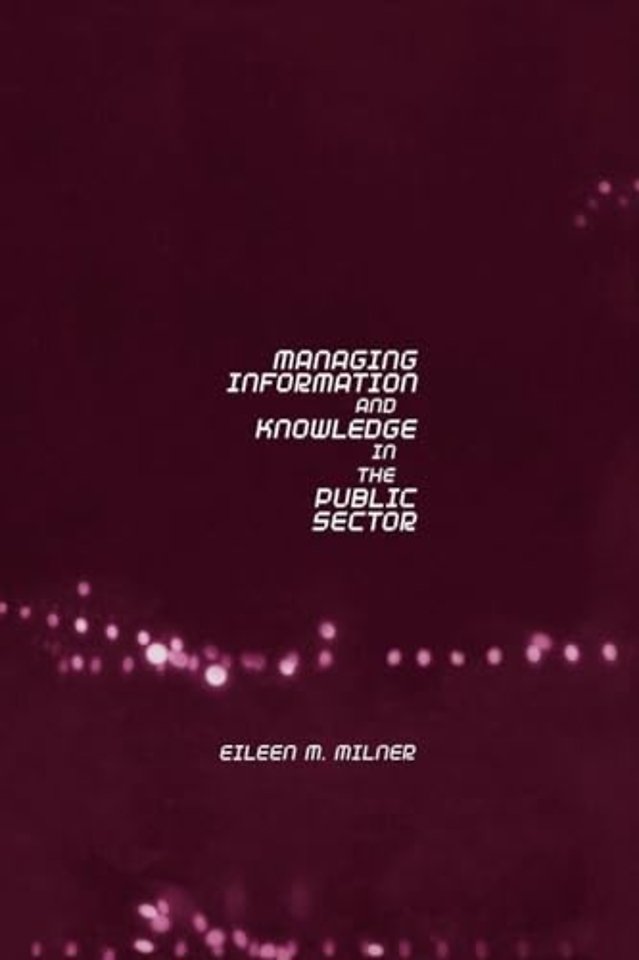 Managing Information and Knowledge in the Public Sector