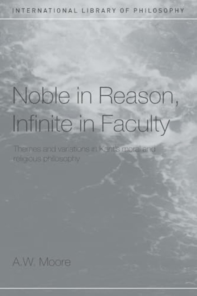 Noble in Reason, Infinite in Faculty