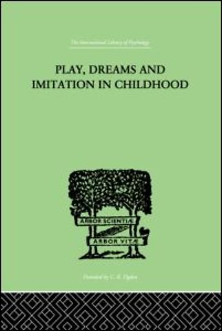 Play, Dreams And Imitation In Childhood