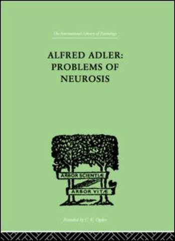 Alfred Adler: Problems of Neurosis