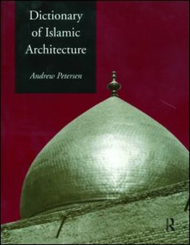 Dictionary of Islamic Architecture